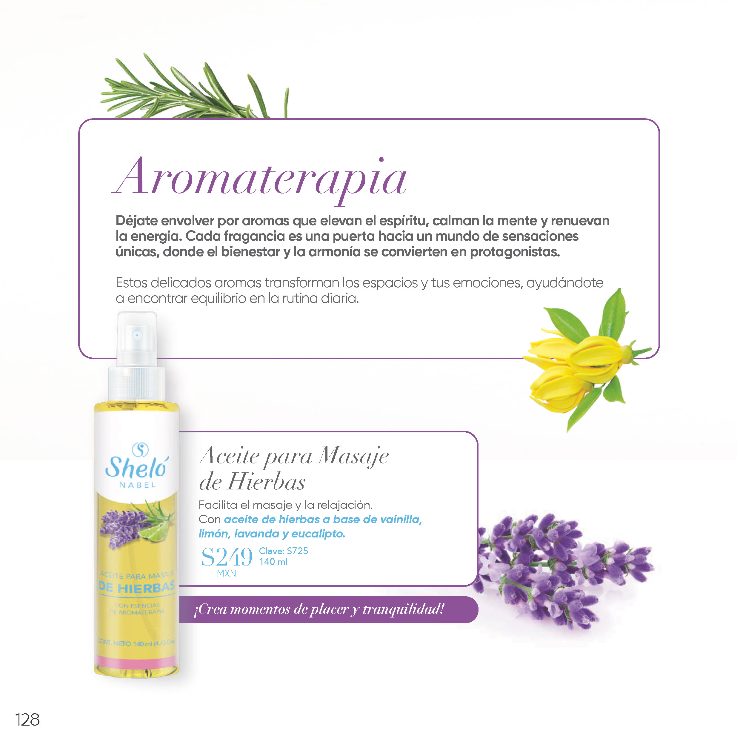 Aromaterapia Estos delicados aromas transforman los espacios y tus emociones, ayudándote a encontrar equilibrio en la rutina diaria. Aceite para Masaje de Hierbas Facilita el masaje y la relajación.