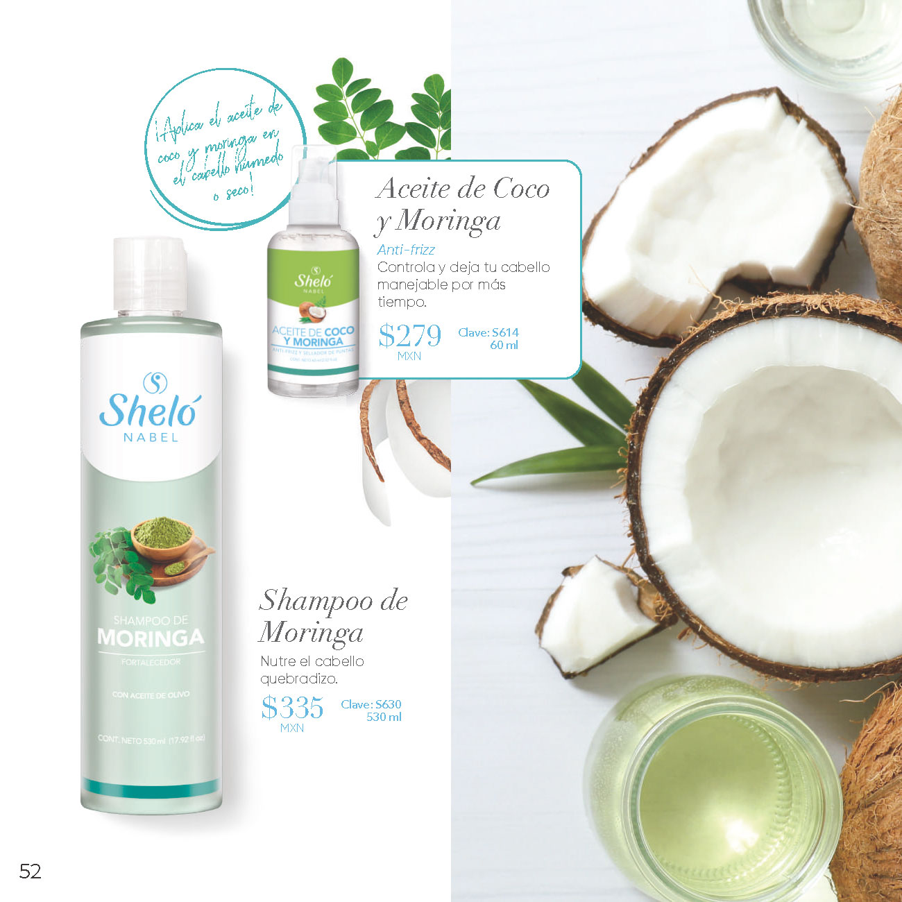 Aceite de Coco y Moringa Anti-frizz Controla y deja tu cabello manejable por más tiempo. Shampoo de Moringa
Nutre el cabello quebradizo.